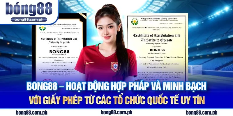 Bong88 - Hoạt động hợp pháp và minh bạch với giấy phép từ các tổ chức quốc tế uy tín